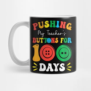 Pushing My Teachers Buttons For 100 Days 100 Days Of School Mug